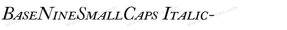 BaseNineSmallCaps Italic字体转换
